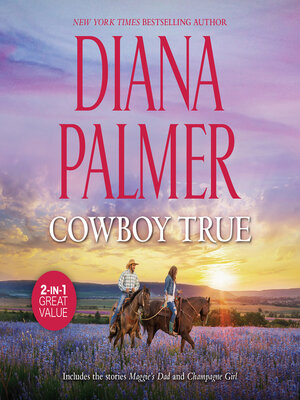 cover image of Cowboy True / Maggie's Dad / Champagne Girl